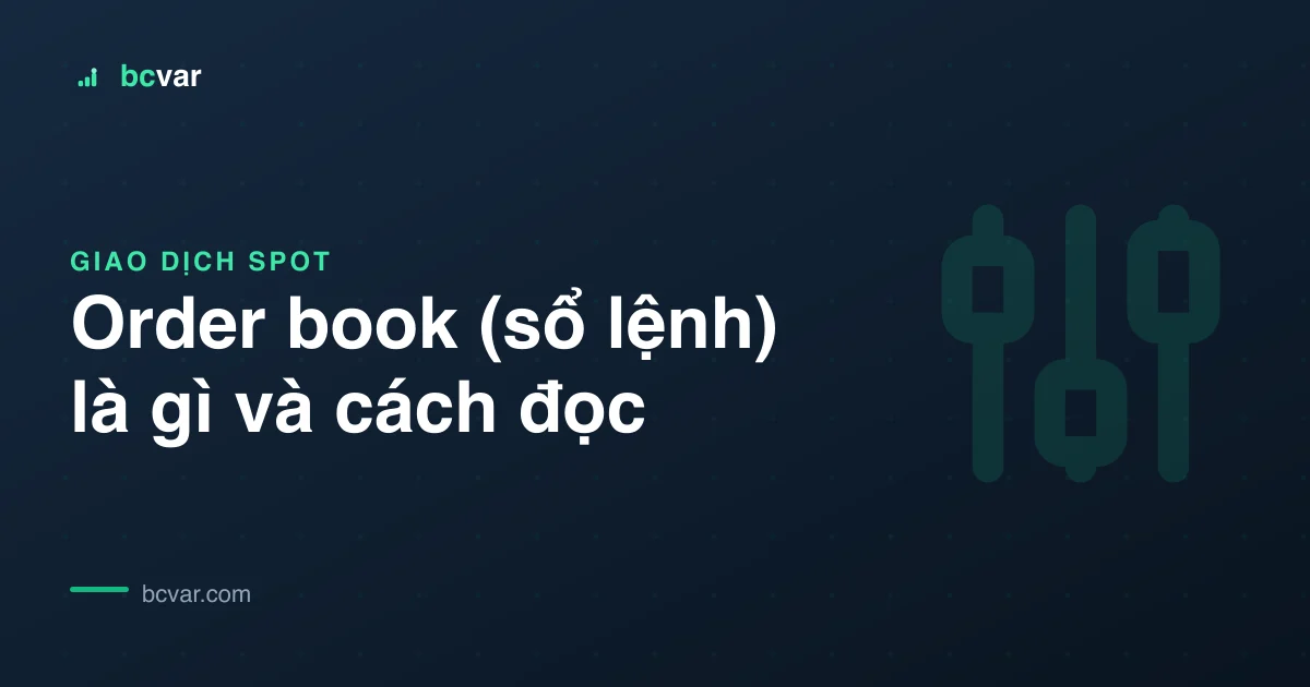 Order book (sổ lệnh) là gì và cách đọc