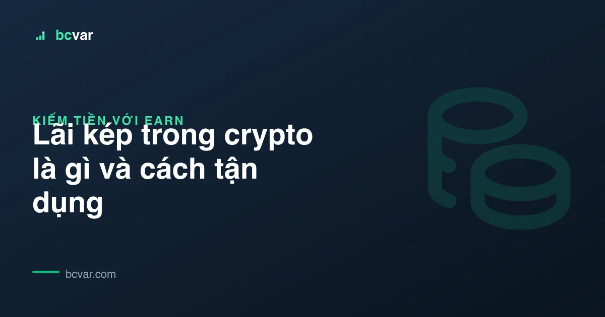 Lãi kép trong crypto là gì và cách tận dụng