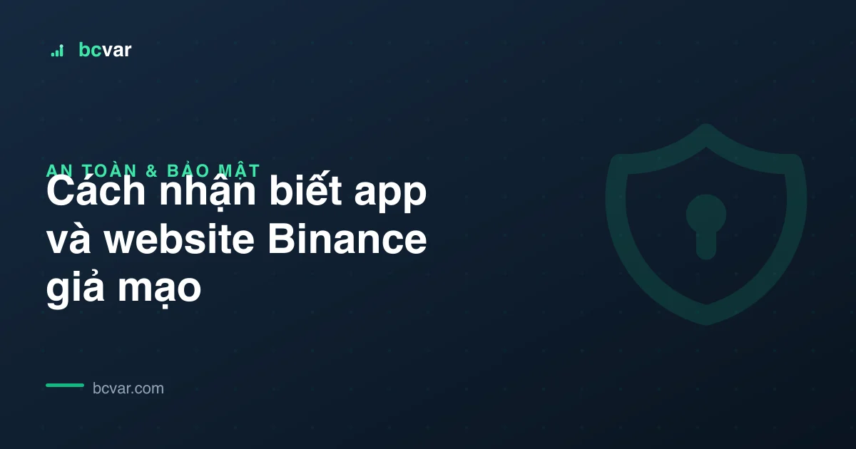 Cách nhận biết app và website Binance giả mạo