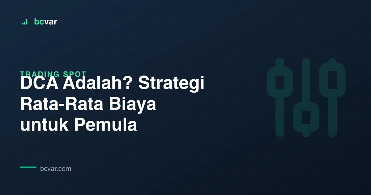 DCA Adalah? Strategi Rata-Rata Biaya untuk Pemula