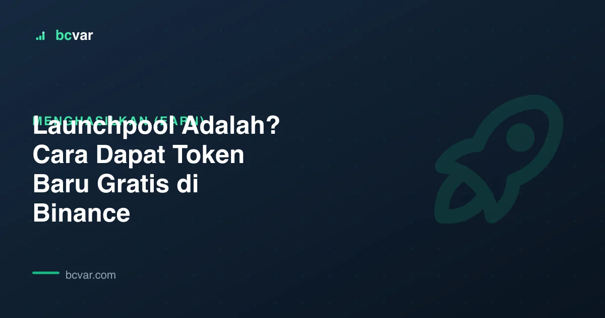 Launchpool Adalah? Cara Dapat Token Baru Gratis di Binance