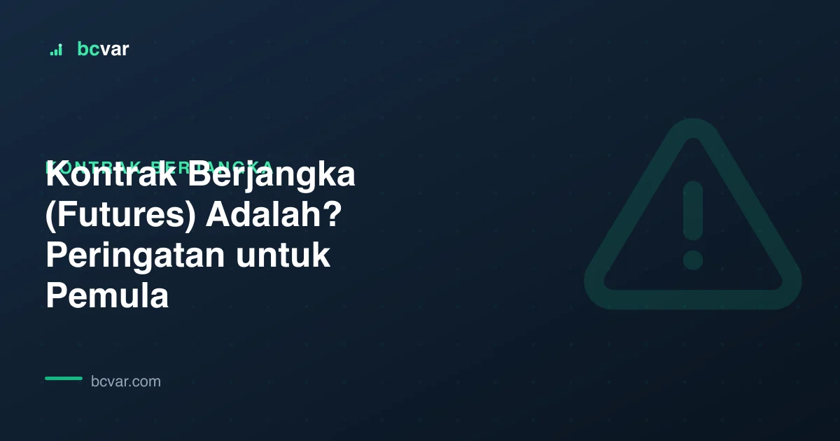 Kontrak Berjangka (Futures) Adalah? Peringatan untuk Pemula