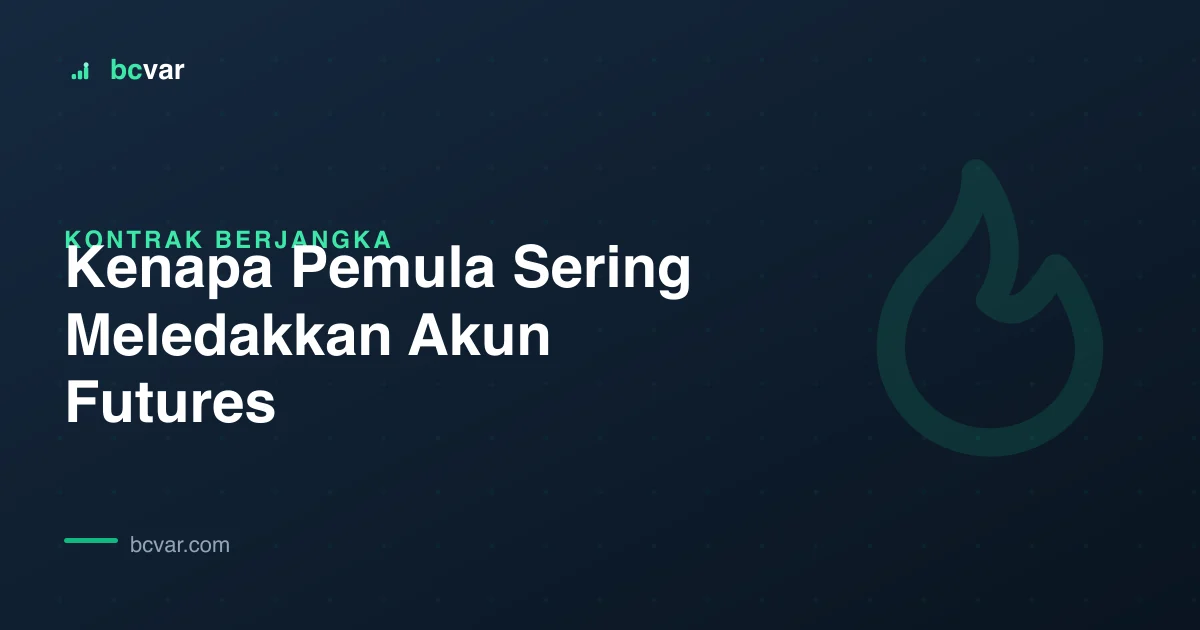 Kenapa Pemula Sering Meledakkan Akun Futures