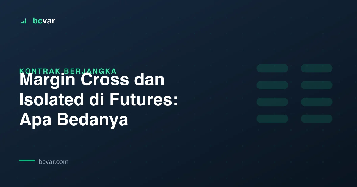 Margin Cross dan Isolated di Futures: Apa Bedanya