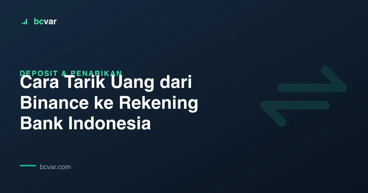 Cara Tarik Uang dari Binance ke Rekening Bank Indonesia