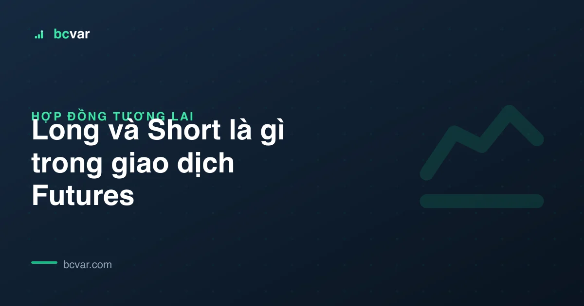 Long và Short là gì trong giao dịch Futures