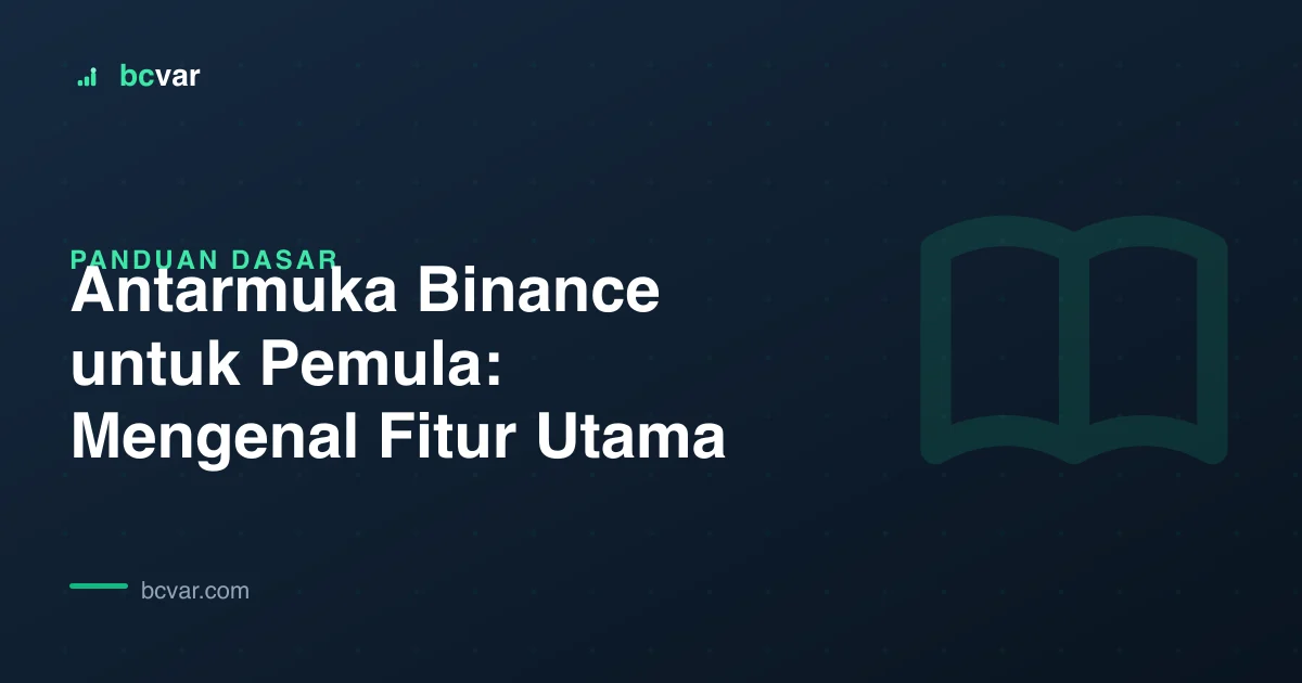 Antarmuka Binance untuk Pemula: Mengenal Fitur Utama