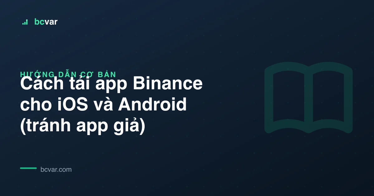 Cách tải app Binance cho iOS và Android (tránh app giả)