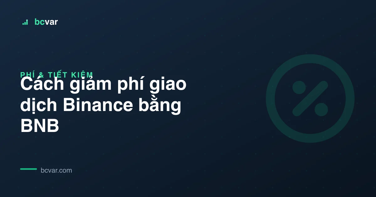 Cách giảm phí giao dịch Binance bằng BNB